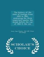 The History Of The State Of Georgia From 1850 To 1881, Embracing The Three Important Epochs edito da Scholar's Choice