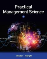 Practical Management Science di Wayne L Winston, S Christian Albright edito da Cengage Learning, Inc