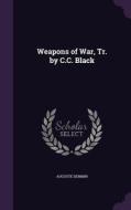 Weapons Of War, Tr. By C.c. Black di Auguste Demmin edito da Palala Press