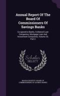 Annual Report Of The Board Of Commissioners Of Savings Banks edito da Palala Press