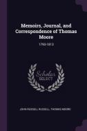 Memoirs, Journal, and Correspondence of Thomas Moore: 1793-1813 di John Russell Russell, Thomas Moore edito da CHIZINE PUBN