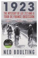 1923: The Mystery of Lot 212 and the 1923 Tour de France di Ned Boulting edito da BLOOMSBURY