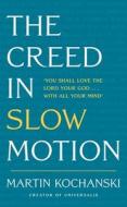 The Creed In Slow Motion di Martin Kochanski edito da John Murray Press