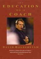 The Education of a Coach di David Halberstam edito da Hyperion Books