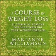 A Course In Weight Loss di Marianne Williamson edito da Hay House Inc