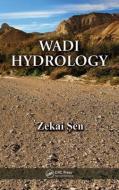 Wadi Hydrology di Zekai Sen edito da CRC Press