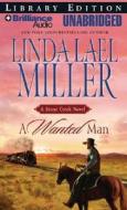 A Wanted Man di Linda Lael Miller edito da Brilliance Audio