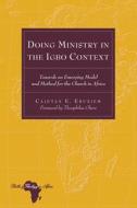 Doing Ministry in the Igbo Context di Cajetan E. Ebuziem edito da Lang, Peter