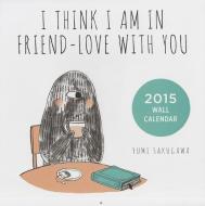 I Think I Am in Friend-Love with You Wall Calendar di Yumi Sakugawa edito da Adams Media Corporation