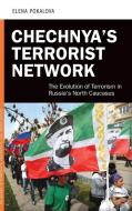 Chechnya's Terrorist Network: The Evolution of Terrorism in Russia's North Caucasus di Elena Pokalova edito da PRAEGER FREDERICK A