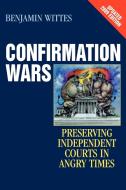 Confirmation Wars di Benjamin Wittes edito da Rowman & Littlefield Publishers, Inc.