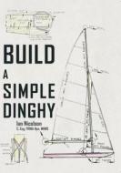 Build a Simple Dinghy di Ian Nicolson edito da Amberley Publishing