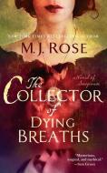 The Collector of Dying Breaths: A Novel of Suspense di M. J. Rose edito da ATRIA