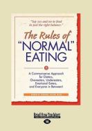 The Rules of "Normal" Eating: A Commonsense Approach for Dieters, Overeaters, Undereaters, Emotional Eaters, and Everyone in Between! (Large Print 1 di Karen R. Koenig edito da ReadHowYouWant