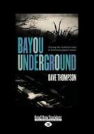 Bayou Underground di Dave Thompson edito da Readhowyouwant.com Ltd