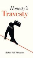 Honesty's Travesty di Arthur O. R. Thormann edito da FRIESENPR