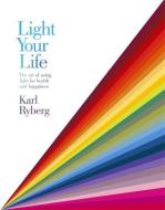 Light Your Life di Karl Ryberg edito da Hodder & Stoughton