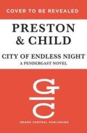 City of Endless Night di Douglas J. Preston, Lincoln Child edito da Grand Central Publishing