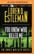 You Know Who Killed Me di Loren D. Estleman edito da Brilliance Audio