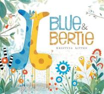 Blue & Bertie di Kristyna Litten edito da PAULA WISEMAN BOOKS