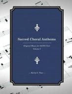 Sacred Choral Anthems: Original Music for Satb Choir di Kevin G. Pace edito da Createspace