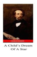 A Child's Dream of a Star di Charles Dickens edito da Createspace