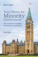 Two Cheers For Minority Government di Peter Russell edito da University Of Toronto Press