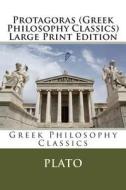 Protagoras (Greek Philosophy Classics) Large Print Edition di Plato edito da Createspace