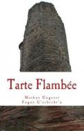 Tarte Flambee: Fogos G'Schicht'n - Band 4 di Markus E. Ungerer edito da Createspace