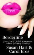 Borderline: Five Erotic Adult Romances about Splitting Reality di Susan Hart, Carol Eros edito da Createspace