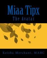 Miaa Tipx: The Avatar di Mabc Keisha L. Merchant edito da Createspace