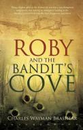 Roby and the Bandit's Cove di Charles Wayman Brashear edito da XULON PR