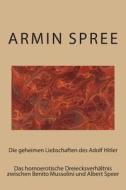 Die Geheimen Liebschaften Des Adolf Hitler di Armin Spree edito da Createspace