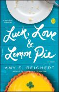 Luck, Love & Lemon Pie di Amy E. Reichert edito da GALLERY BOOKS