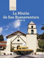 La Mision de San Buenaventura (Discovering Mission San Buenaventura) di Sam Hamilton edito da Cavendish Square Publishing