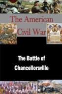 The Battle of Chancellorsville di Matthew Forney Steele edito da Createspace