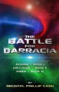 The Battle for Darracia: Books I - II - III di Michael Phillip Cash edito da Createspace