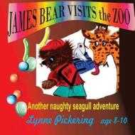 James Bear Visits the Zoo: Another Naughty Seagull Adventure di Lynne Pickering edito da Createspace