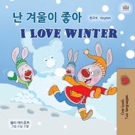 I Love Winter (Korean English Bilingual Children's Book) di Shelley Admont, Kidkiddos Books edito da KidKiddos Books Ltd.