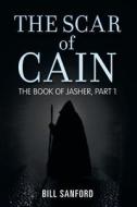 The Scar of Cain di Bill Sanford edito da iUniverse