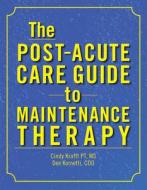 The Post-Acute Care Guide to Maintenance Therapy di Cindy Krafft, Diana L. Kornetti edito da Hcpro, a Division of Blr