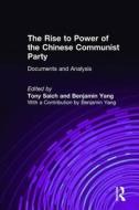 The Rise to Power of the Chinese Communist Party: Documents and Analysis di Tony Saich, Benjamin Yang edito da Taylor & Francis Inc