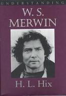Understanding W.S. Merwin di H. L. Hix edito da The University of South Carolina Press