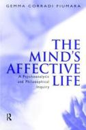 The Mind's Affective Life di Gemma Fiumara Corradi edito da Taylor & Francis Ltd
