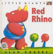 Red Rhino: Little Giants di Alan Rogers edito da Two-Can Publishers