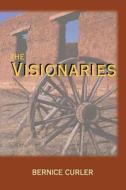 The Visionaries di Bernice Curler edito da Publish America