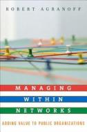 Managing within Networks di Robert Agranoff edito da Georgetown University Press