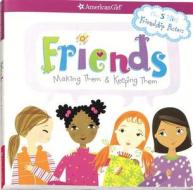 Friends: Making Them & Keeping Them [With 5 Mini Friendship Posters] di Patti Kelley Criswell edito da American Girl Publishing Inc