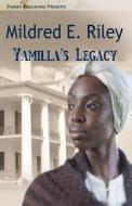Yamilla's Legacy di Mildred Riley edito da Parker Publishing Inc.