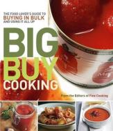 Big Buy Cooking: The Food Lover's Guide to Buying in Bulk and Using It All Up edito da Taunton Press